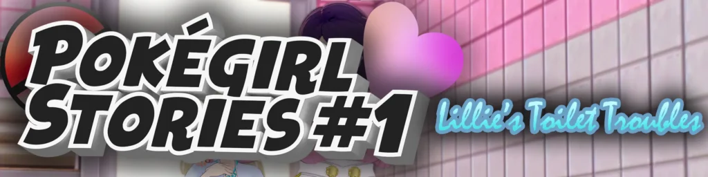 Pokegirl Stories #1: Lillie's Toilet troubles Español - Pokegirl Stories #1: Lillie's Toilet troubles Español